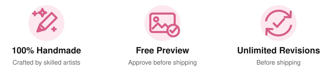 100% handmade, free preview, and unlimited revisions before shipping